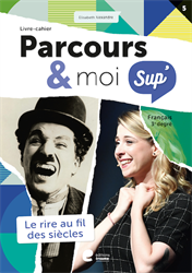 Parcours & moi Sup' 3e degré - Livre-cahier : 5. Le rire au fil des siècles